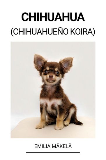 Chihuahua (Chihuahueño Koira) - Emilia Makela
