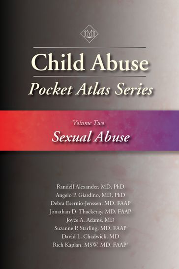 Child Abuse Pocket Atlas, Volume 2 - MD  PhD Angelo P. Giardino - MD David L. Chadwick - MD Debra Esernio-Jenssen - MD Jonathan D. Thackeray - MD Joyce A. Adams - PhD  MD  PhD Randell Alexander MD - MSW  MD  FAAP Rich Kaplan - MD  FAAP Suzanne P. Starling