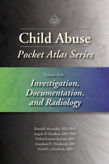 Child Abuse Pocket Atlas, Volume 4 - MD  PhD Angelo P. Giardino - MD David L. Chadwick - MD Debra Esernio-Jenssen - MD Jonathan D. Thackeray - PhD  MD  PhD Randell Alexander MD