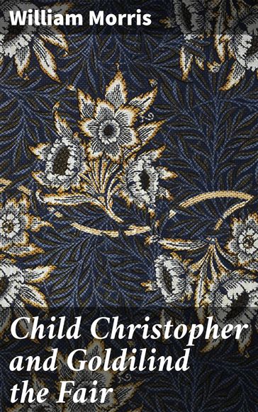 Child Christopher and Goldilind the Fair - William Morris