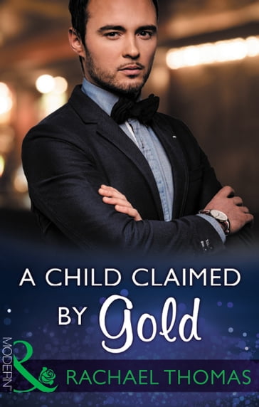 A Child Claimed By Gold (One Night With Consequences, Book 27) (Mills & Boon Modern) - Rachael Thomas