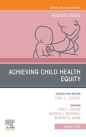Child Health Equity, An Issue of Pediatric Clinics of North America, E-Book