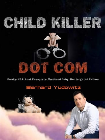 Child Killer Dot Com: - Bernard Yudowitz