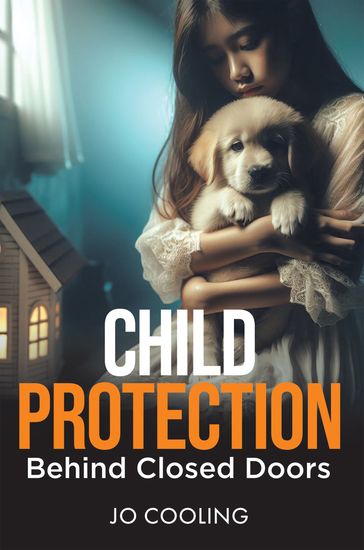 Child Protection Behind Closed Doors - Jo Cooling