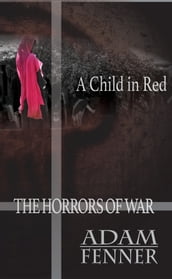 A Child in Red (The Horrors of War)