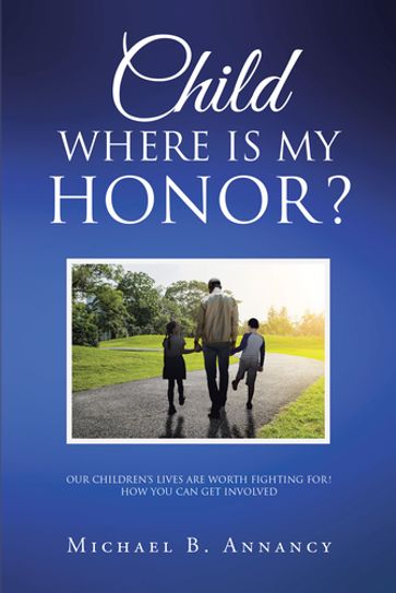 Child Where is My Honor? - Michael B. Annancy