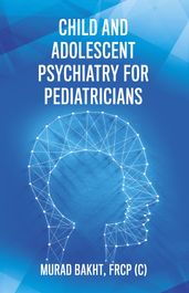 Child and Adolescent Psychiatry for Pediatricians