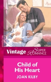 Child of His Heart (Mills & Boon Vintage Superromance) (9 Months Later, Book 30)