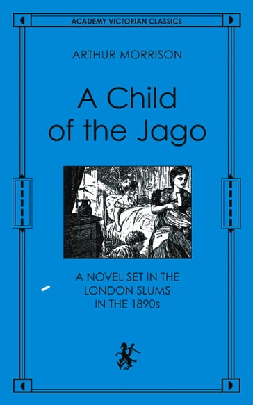 Child of the Jago - Arthur Morrison