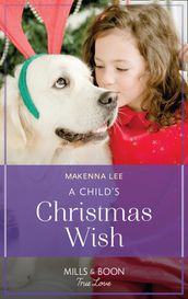 A Child s Christmas Wish (Home to Oak Hollow, Book 3) (Mills & Boon True Love)
