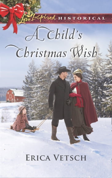 A Child's Christmas Wish (Mills & Boon Love Inspired Historical) - Erica Vetsch