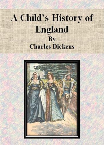 A Child's History of England by Charles Dickens - Charles Dickens