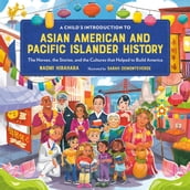 A Child s Introduction to Asian American and Pacific Islander History