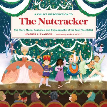 A Child's Introduction to the Nutcracker - Heather Alexander