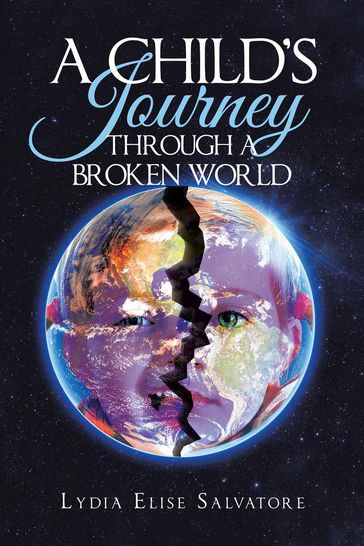 A Child's Journey Through a Broken World - Lydia Elise Salvatore