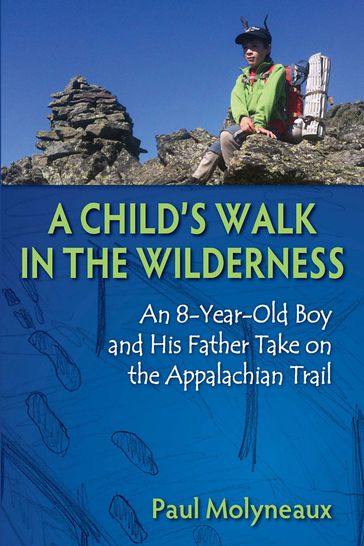 A Child's Walk in the Wilderness - Paul Molyneaux - Asher Molyneaux