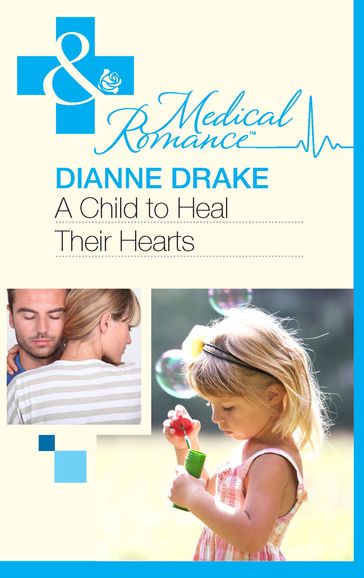 A Child to Heal Their Hearts (Mills & Boon Medical) - Dianne Drake
