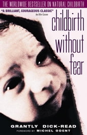 Childbirth Without Fear: The Principles and Practice of Natural Childbirth