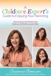 A Childcare Expert s Guide to Enjoying Your Parenting
