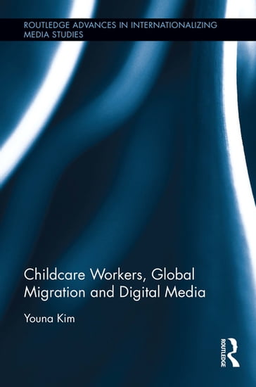 Childcare Workers, Global Migration and Digital Media - Youna Kim