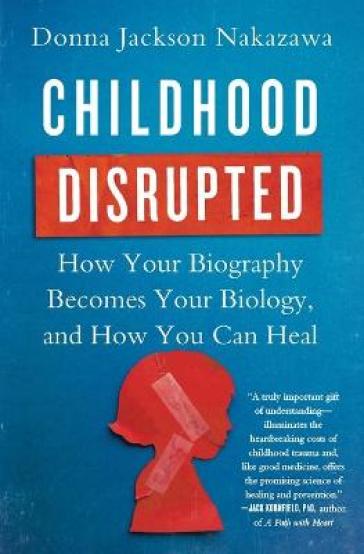 Childhood Disrupted - Donna Jackson Nakazawa