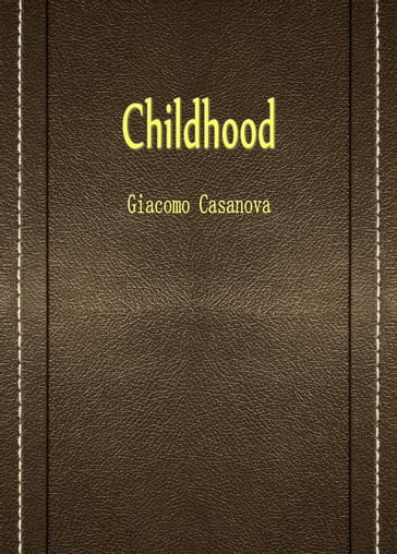 Childhood - Giacomo Casanova
