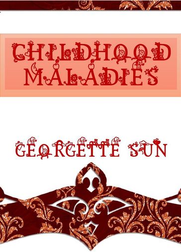 Childhood Maladies - Georgette Sun