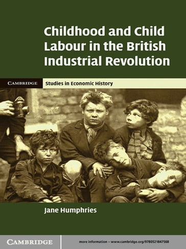 Childhood and Child Labour in the British Industrial Revolution - Jane Humphries