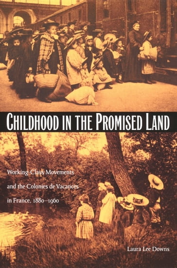 Childhood in the Promised Land - Laura Lee Downs