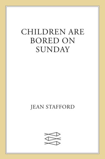 Children Are Bored on Sunday - Jean Stafford