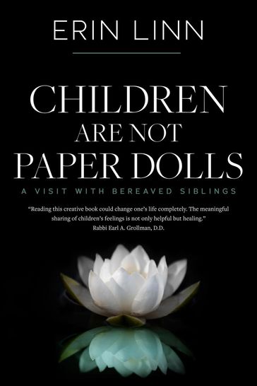 Children Are Not Paper Dolls: A Visit with Bereaved Siblings - Erin Linn