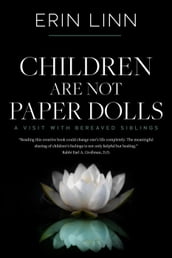 Children Are Not Paper Dolls: A Visit with Bereaved Siblings