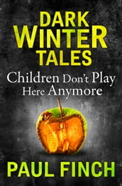 Children Don t Play Here Anymore (Dark Winter Tales)