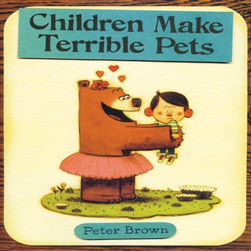 Children Make Terrible Pets - Peter Brown