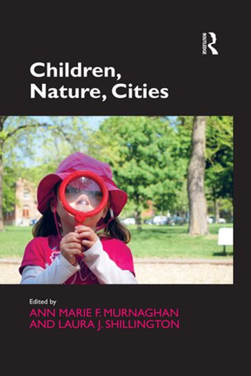 Children, Nature, Cities - Ann Marie F. Murnaghan - Laura J. Shillington