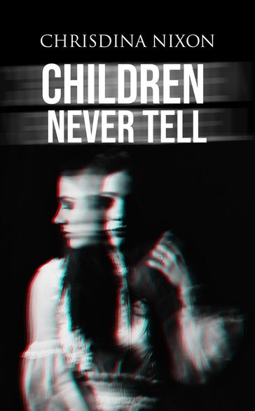 Children Never Tell - chrisdina nixon