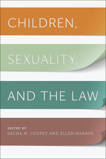 Children, Sexuality, and the Law - Ellen Marrus