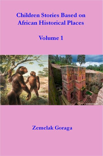 Children Stories Based on African Historical Places - Zemelak Goraga