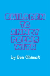 Children To Annoy Poems With