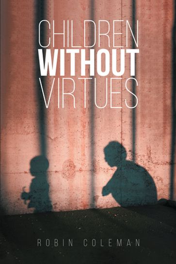 Children Without Virtues - Robin Coleman
