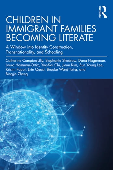 Children in Immigrant Families Becoming Literate - Catherine Compton-Lilly - Stephanie Shedrow - Dana Hagerman - Laura Hamman-Ortiz - Yao-Kai Chi - Jieun Kim - Lee Sun Young - Kristin Papoi - Erin Quast - Brooke Ward Taira - Bingjie Zheng