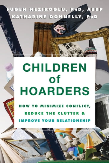 Children of Hoarders - PhD  ABBP  ABPP Fugen Neziroglu - PhD Katharine Donnelly