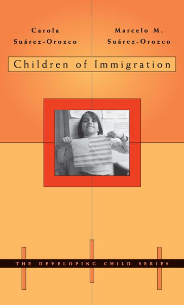 Children of Immigration - Carola Suárez-Orozco - Marcelo M. Suárez-Orozco