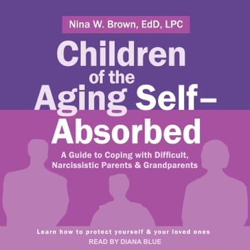 Children of the Aging Self-Absorbed - Nina W. Brown - Ed.D. - LPC