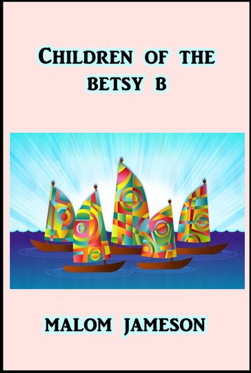 Children of the Betsy B - MALCOLM JAMESON