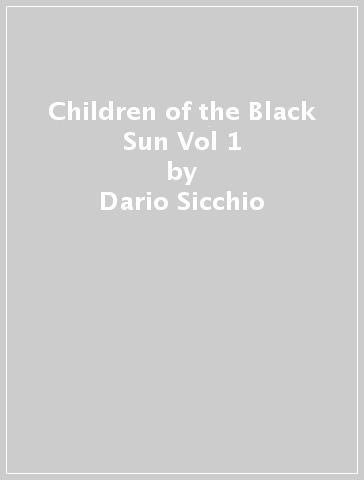 Children of the Black Sun Vol 1 - Dario Sicchio