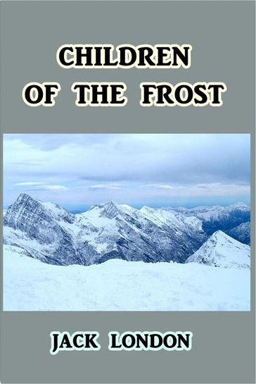 Children of the Frost - Jack London