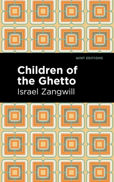 Children of the Ghetto - Israel Zangwill - Mint Editions