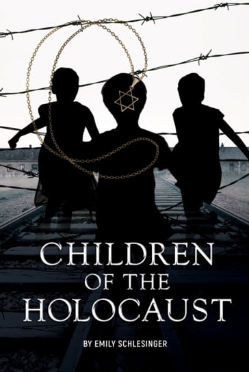 Children of the Holocaust - Schlesinger Emily Schlesinger