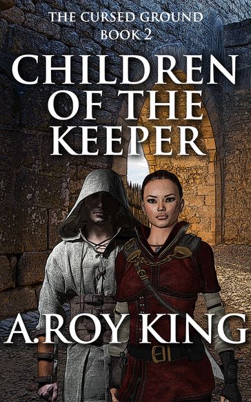 Children of the Keeper, Book 2 of The Cursed Ground - A. Roy King